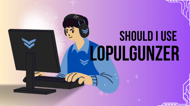 should i use lopulgunzer