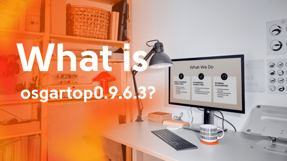 What is osgartop0.9.6.3? A Comprehensive Guide to Its Features, Uses, and Benefits what is osgartop0.9.6.3
